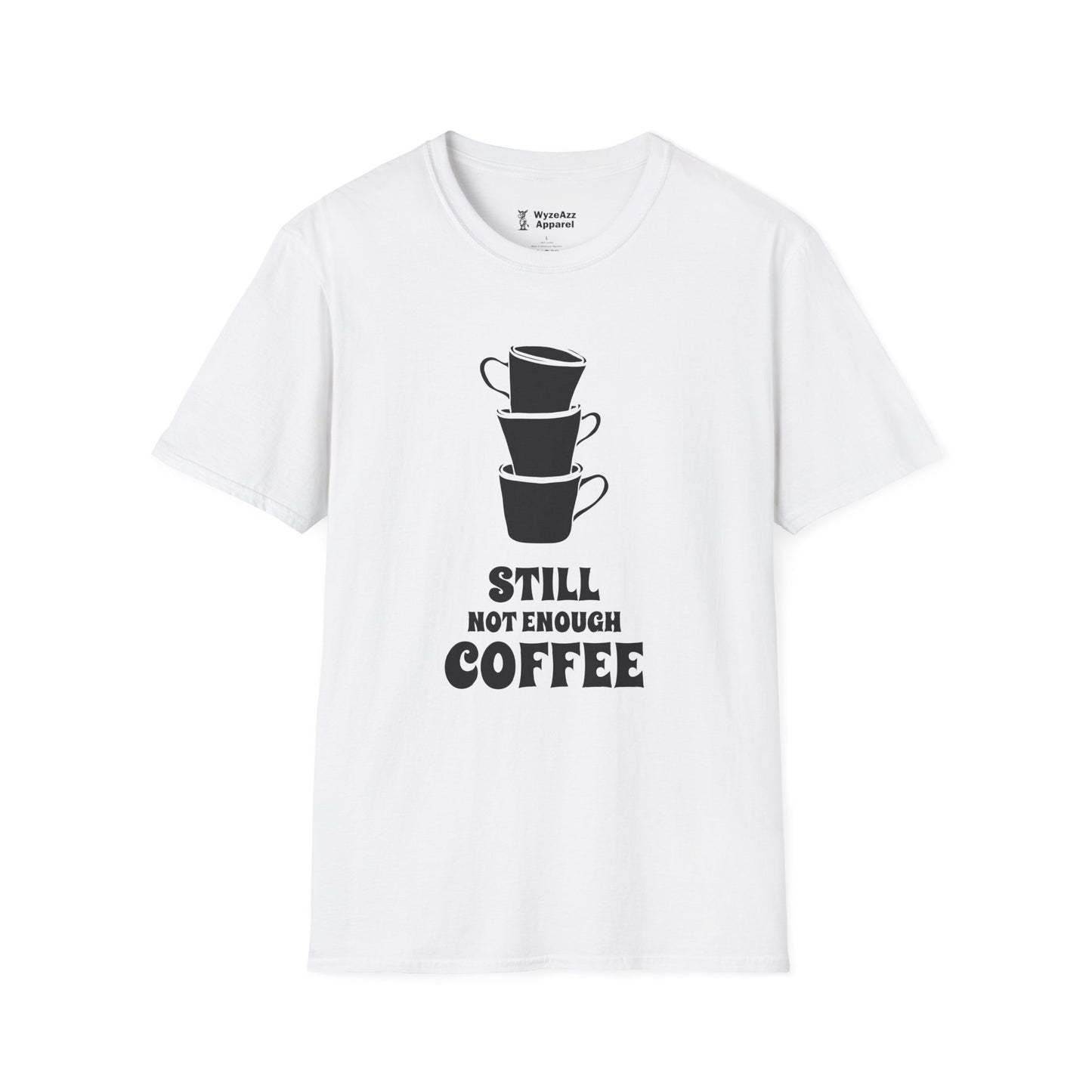 Still Not Enough Coffee T-Shirt