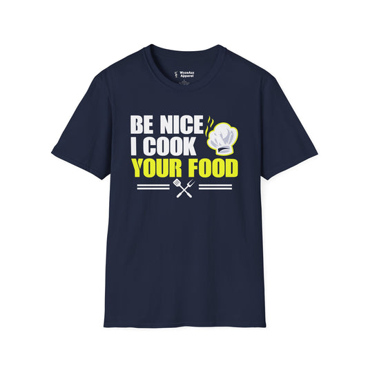 Be Nice I Cook Your Food Chef T-Shirt