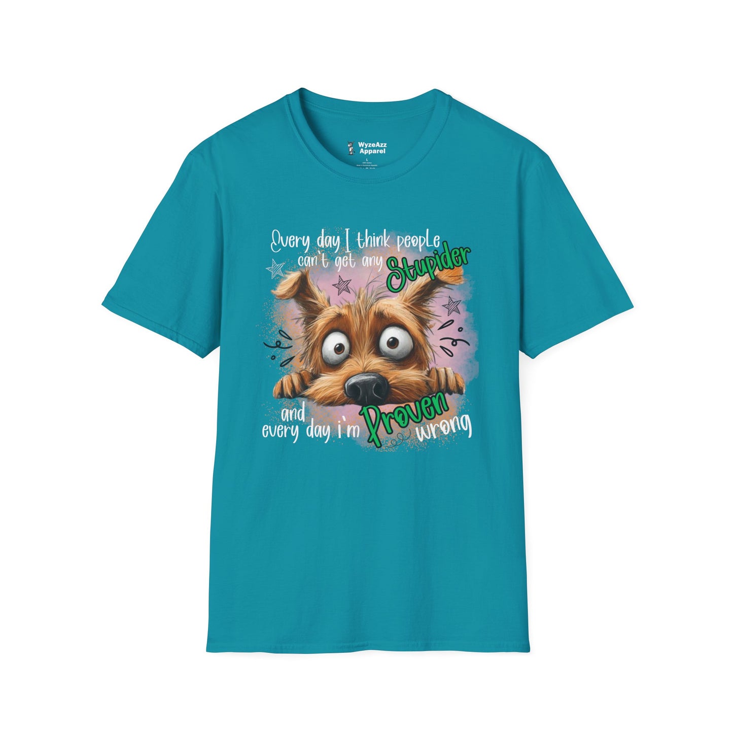 Every Day I Think People Can't Get Any Stupider T-Shirt