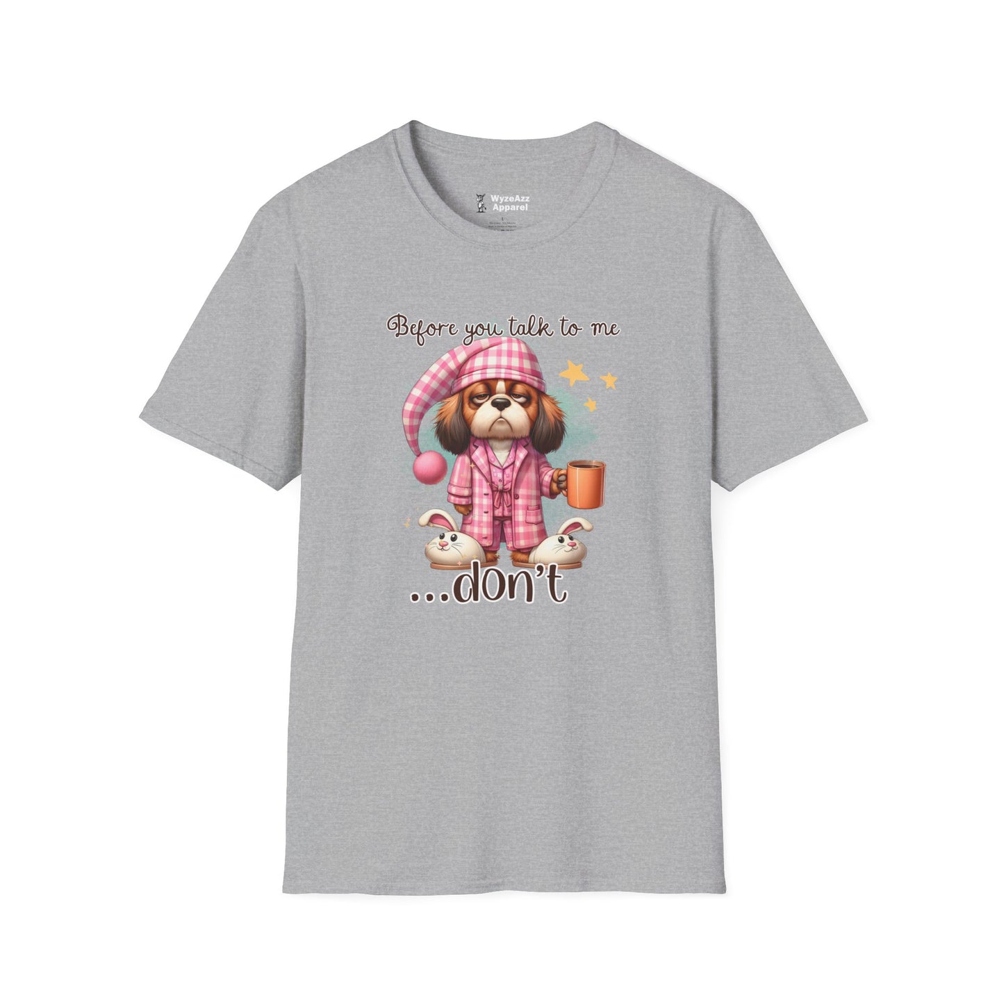 Before You Talk To Me... Don't T-Shirt