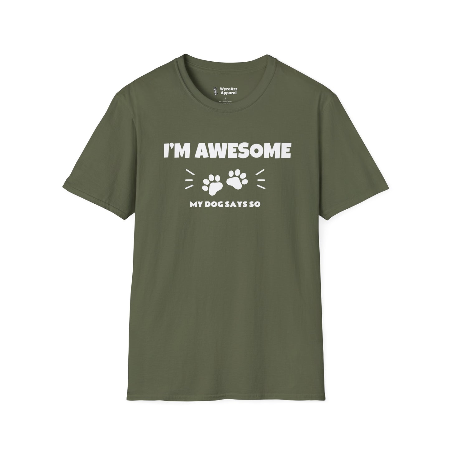 I'm Awesome.  My Dog Says So T-Shirt