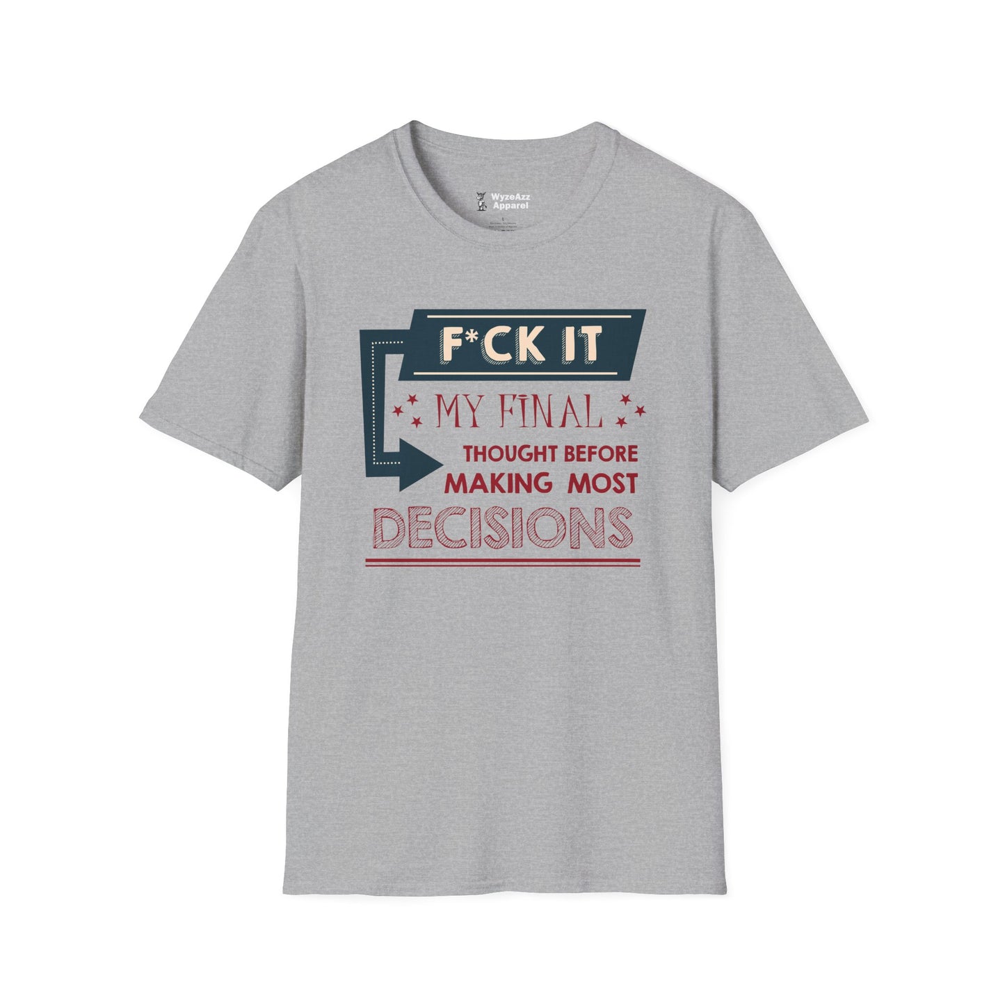F*** It Decisions T-Shirt