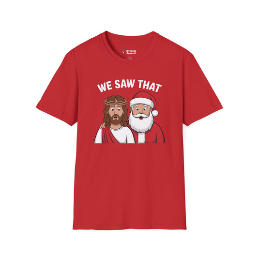 We Saw That - Jesus & Santa Christmas T-Shirt