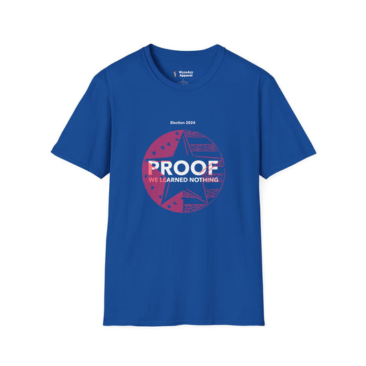 Proof We Learned Nothing T-Shirt