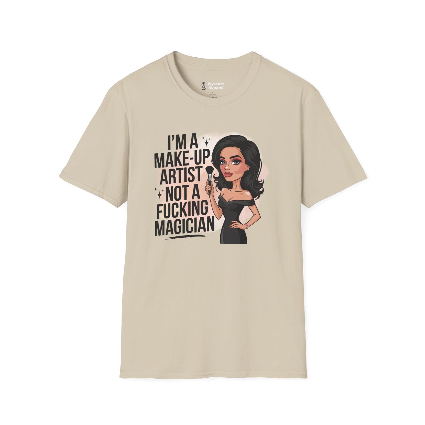I'm A Makeup Artist, Not A F***ing Magician T-Shirt