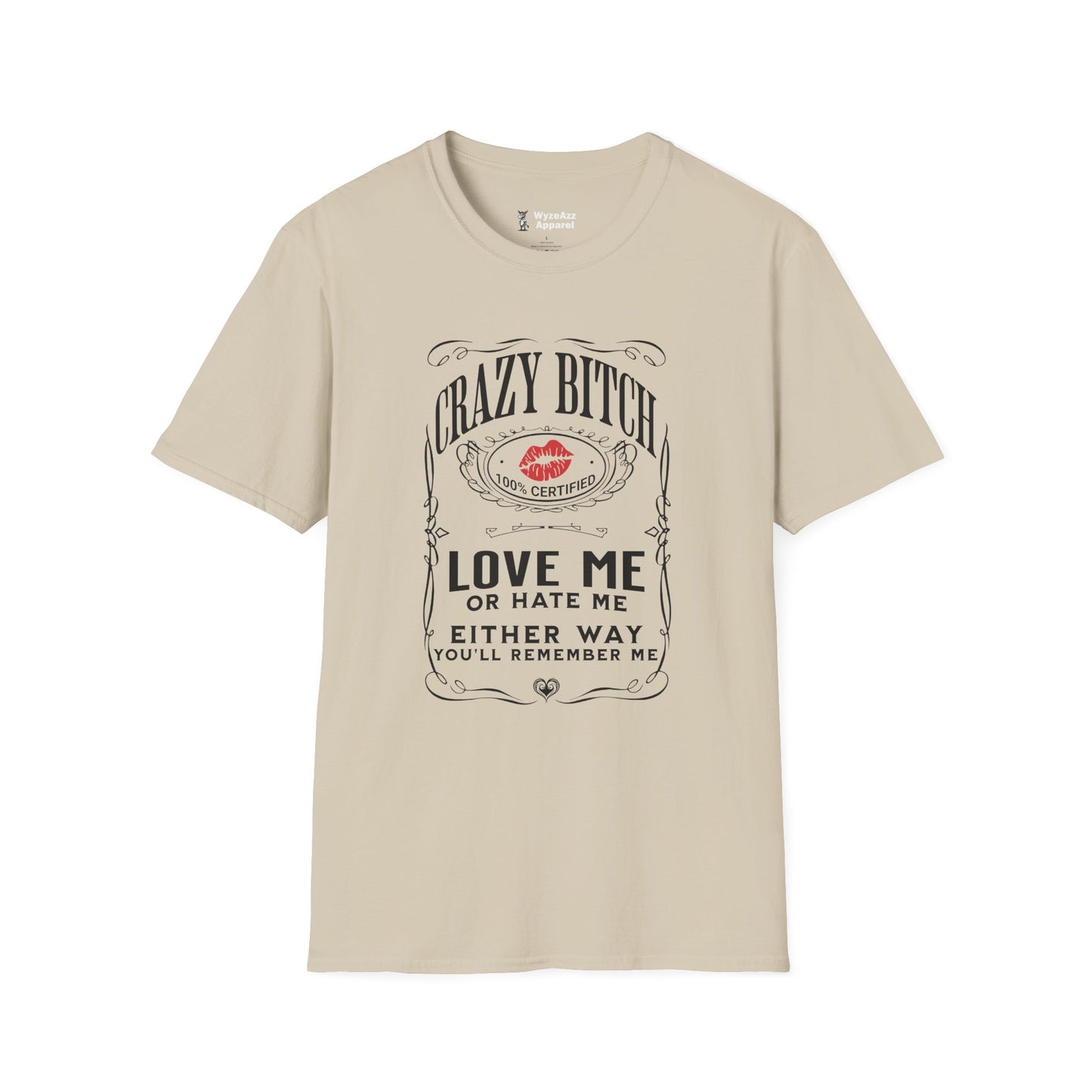 Crazy Bitch - Love Me Or Hate Me T-Shirt
