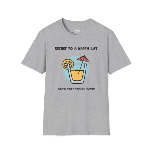 Secret To A Happy Life - Vacation T-Shirt