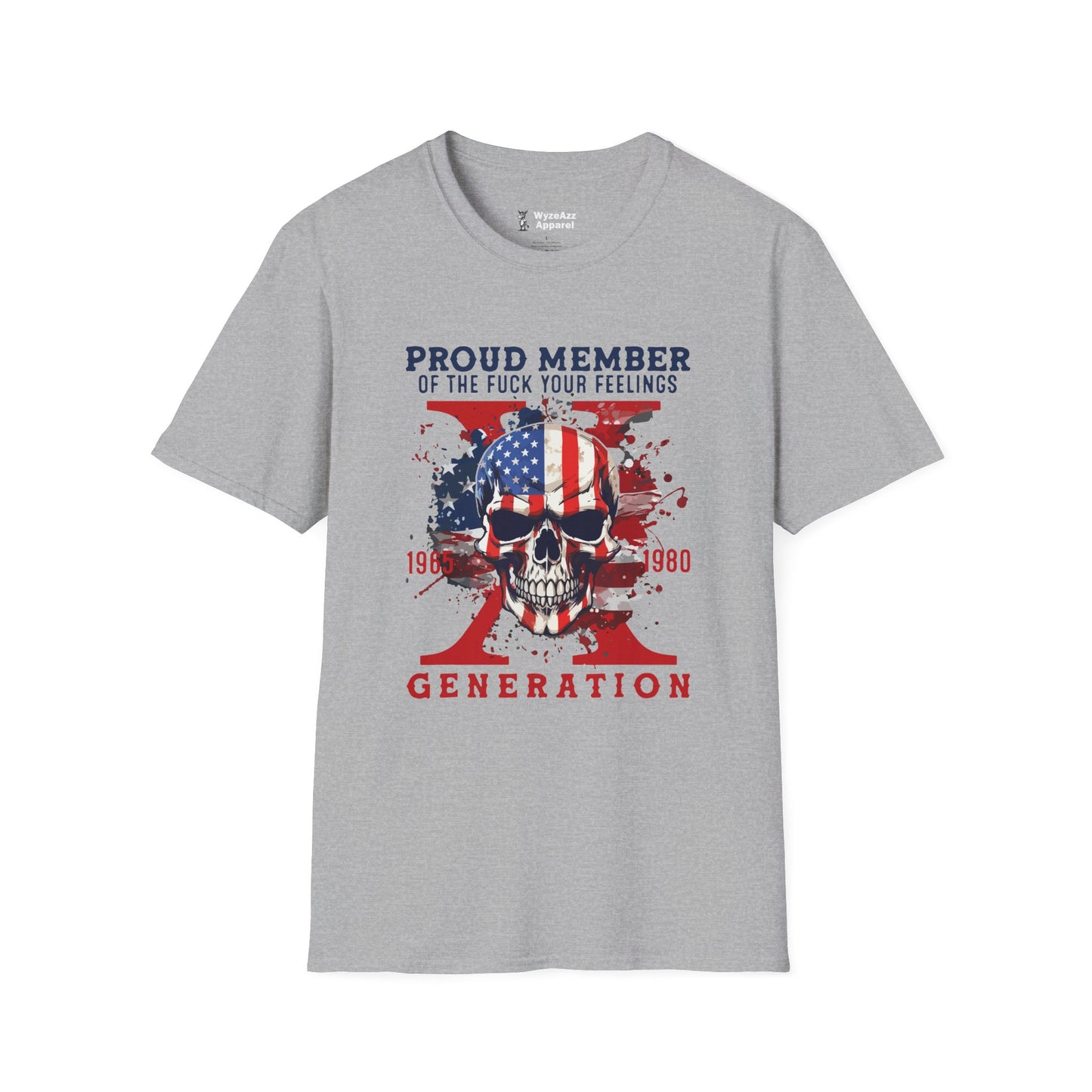 Proud Gen X Member - F*** Your Feelings T-Shirt