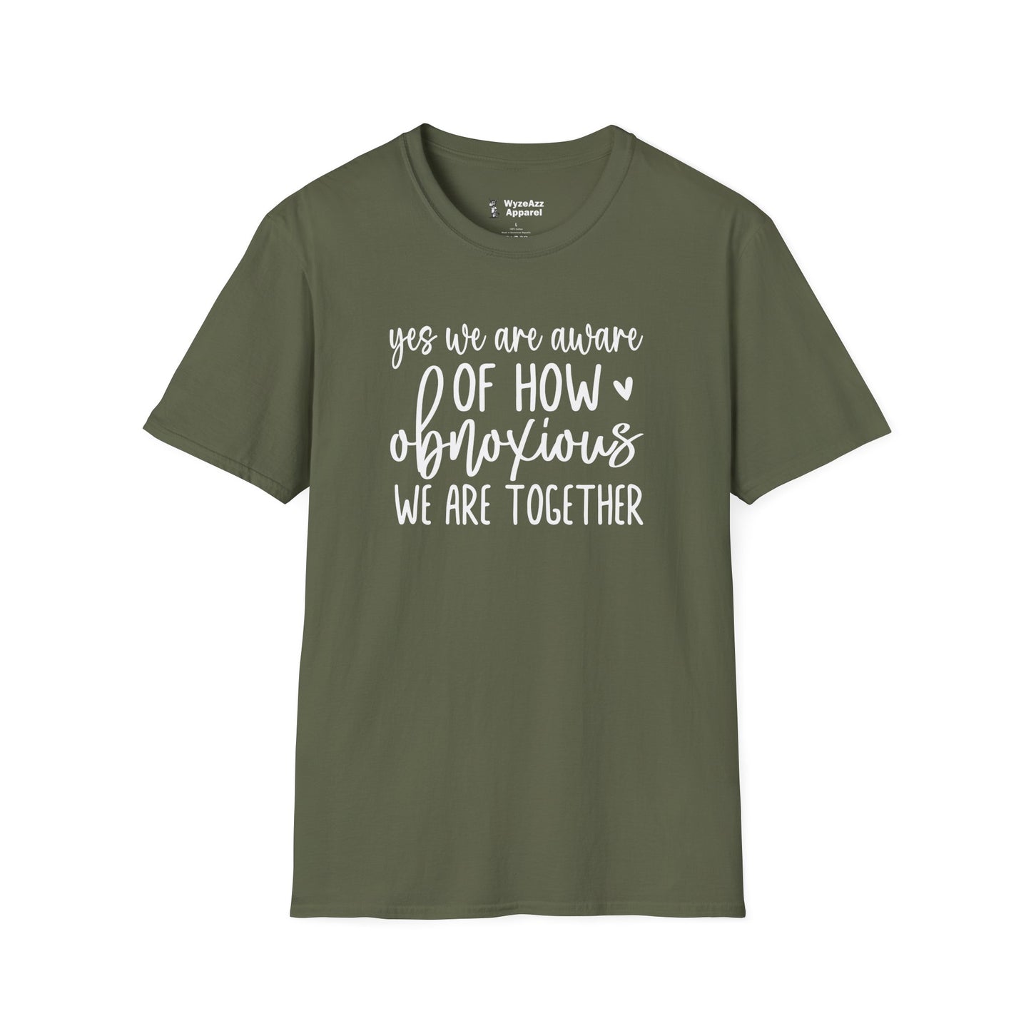 Yes, We Are Aware Of How Obnoxious We Are Together T-Shirt