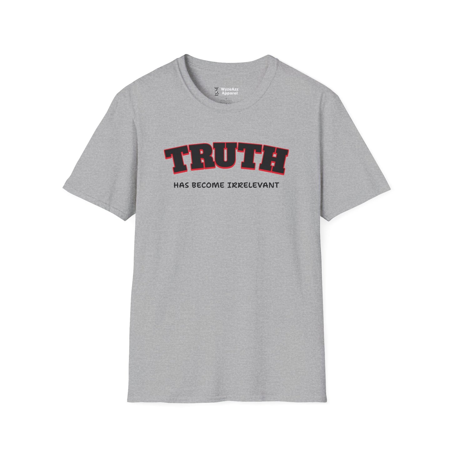 Truth Has Become Irrelevant T-Shirt