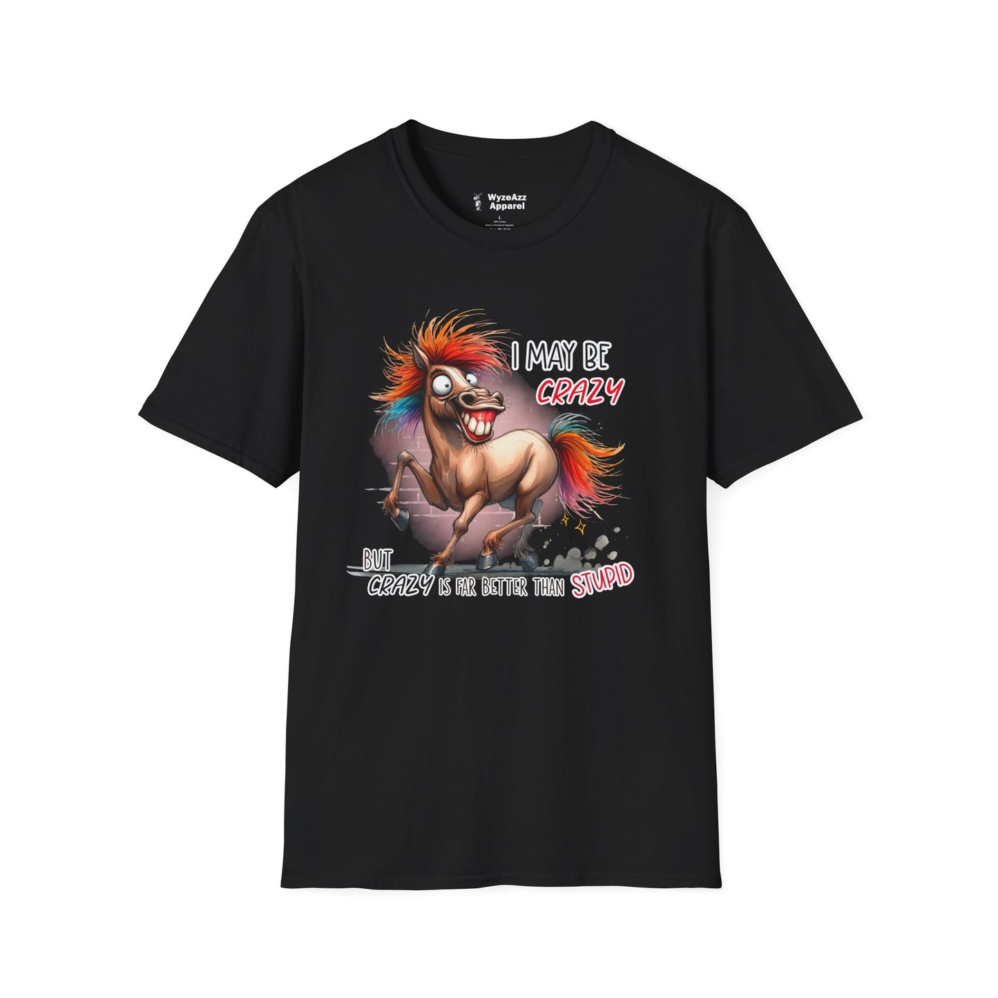 I May Be Crazy But That's Far Better Than Stupid T-Shirt