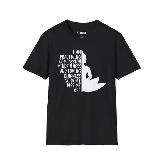 I Am Practicing Compassion, Don't Piss Me Off - Buddhist T-Shirt