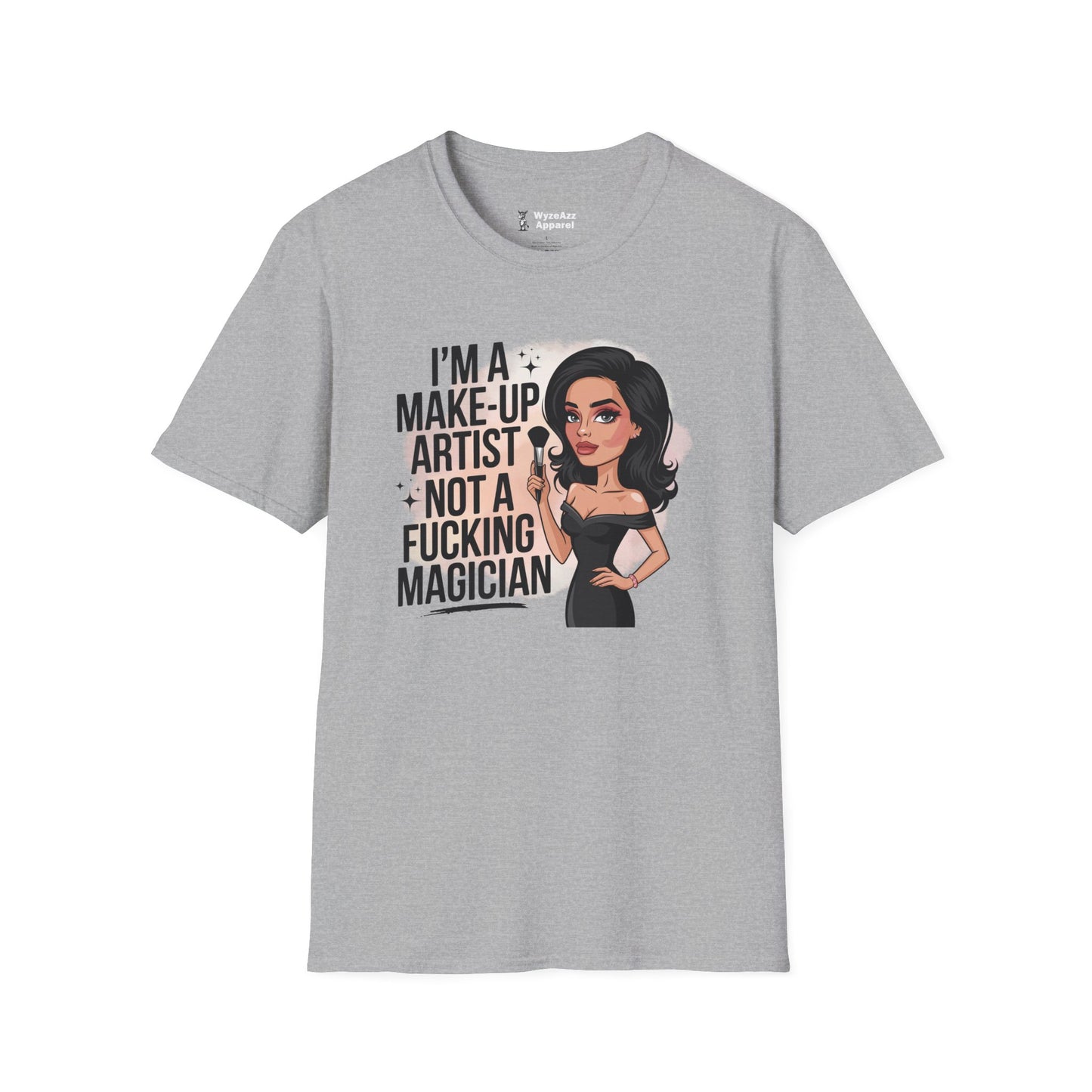 I'm A Makeup Artist, Not A F***ing Magician T-Shirt