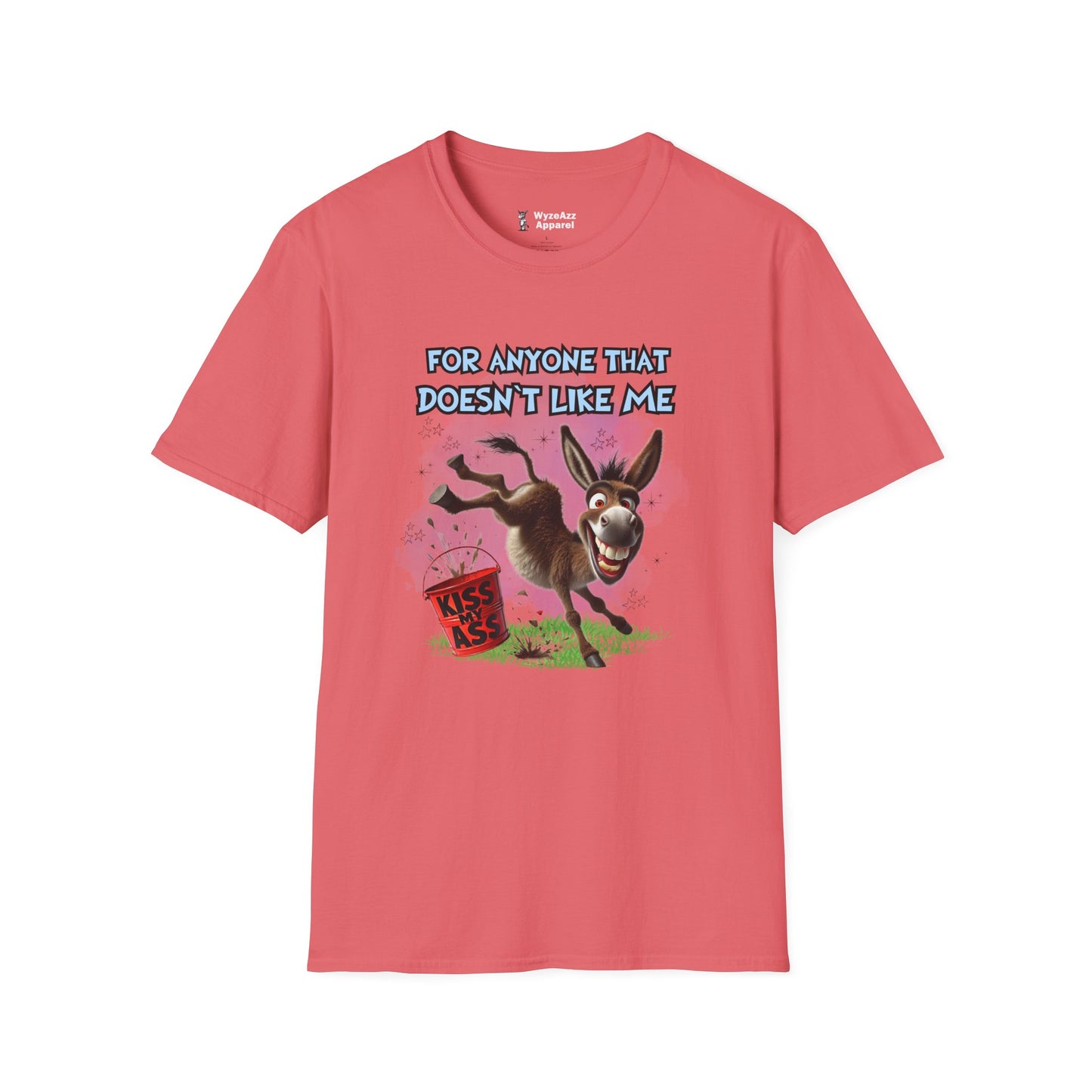For Anyone That Doesn't Like Me... Kiss My A** T-Shirt
