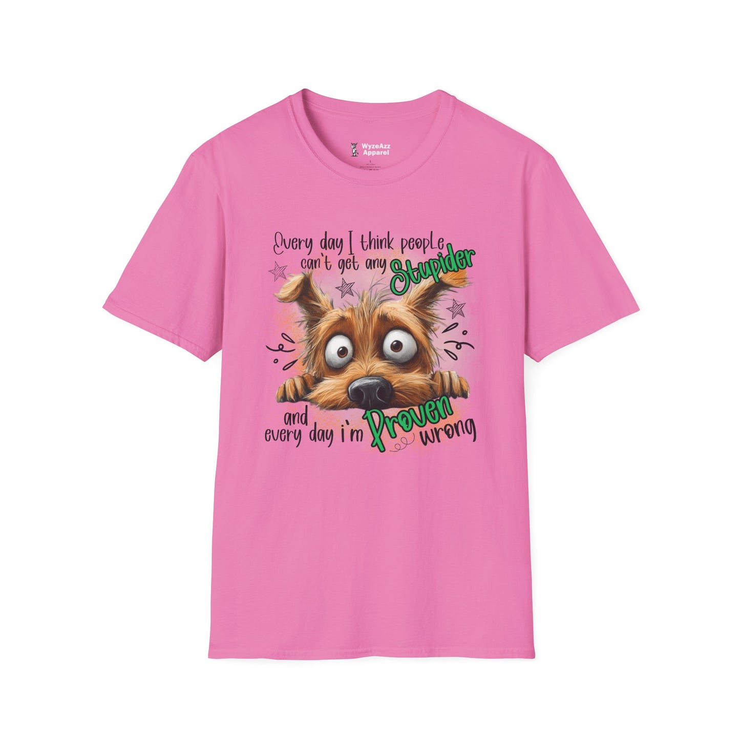 Every Day I Think People Can't Get Any Stupider T-Shirt