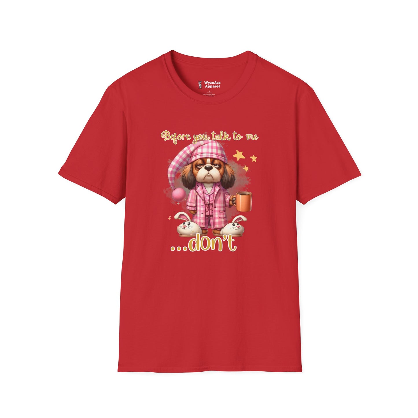 Before You Talk To Me... Don't T-Shirt