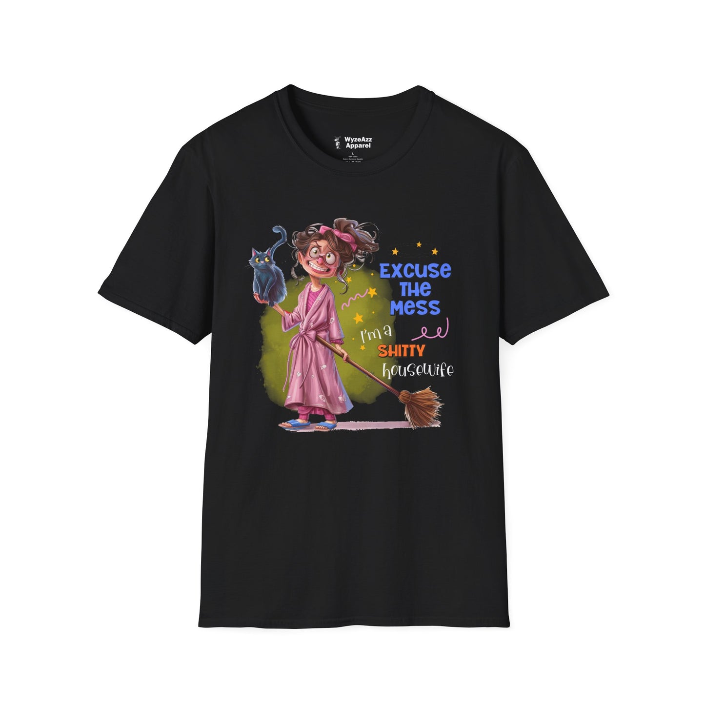 Excuse The Mess, I'm A Sh*tty Housewife T-Shirt