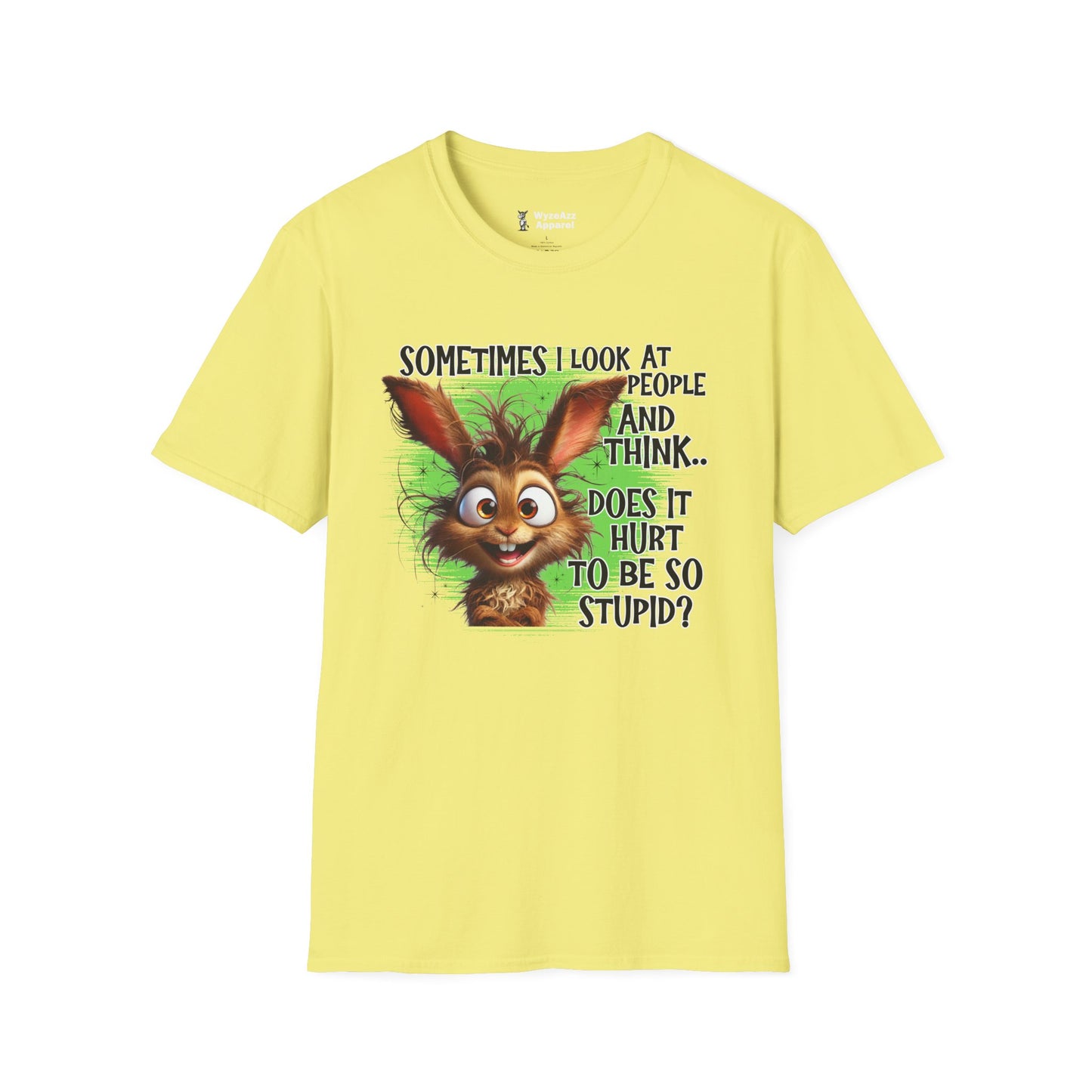 Sometimes I Look at People and Think - Does It Hurt To Be So Stupid? T-Shirt