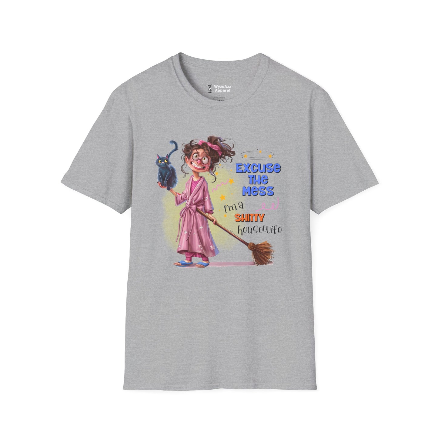 Excuse The Mess, I'm A Sh*tty Housewife T-Shirt