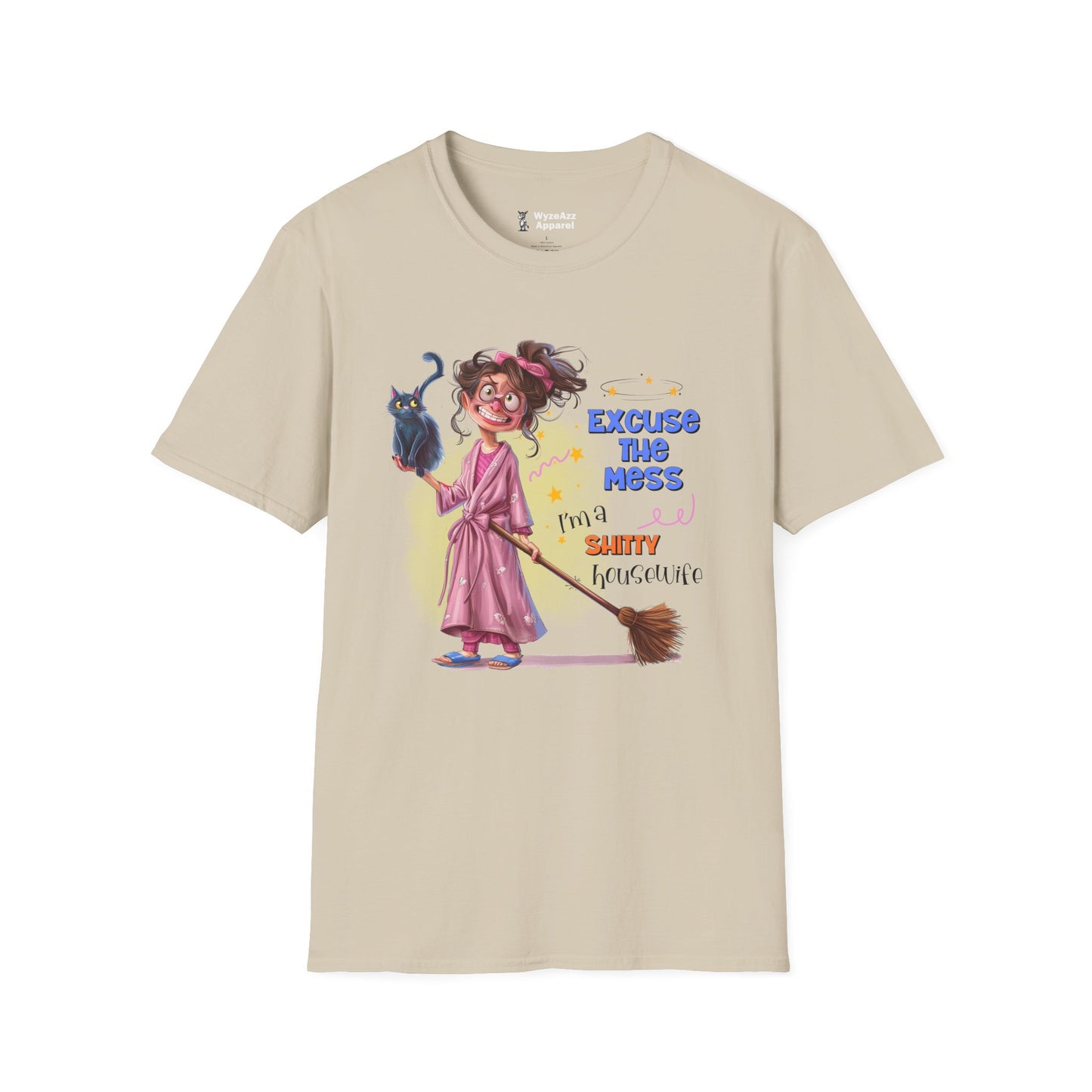 Excuse The Mess, I'm A Sh*tty Housewife T-Shirt