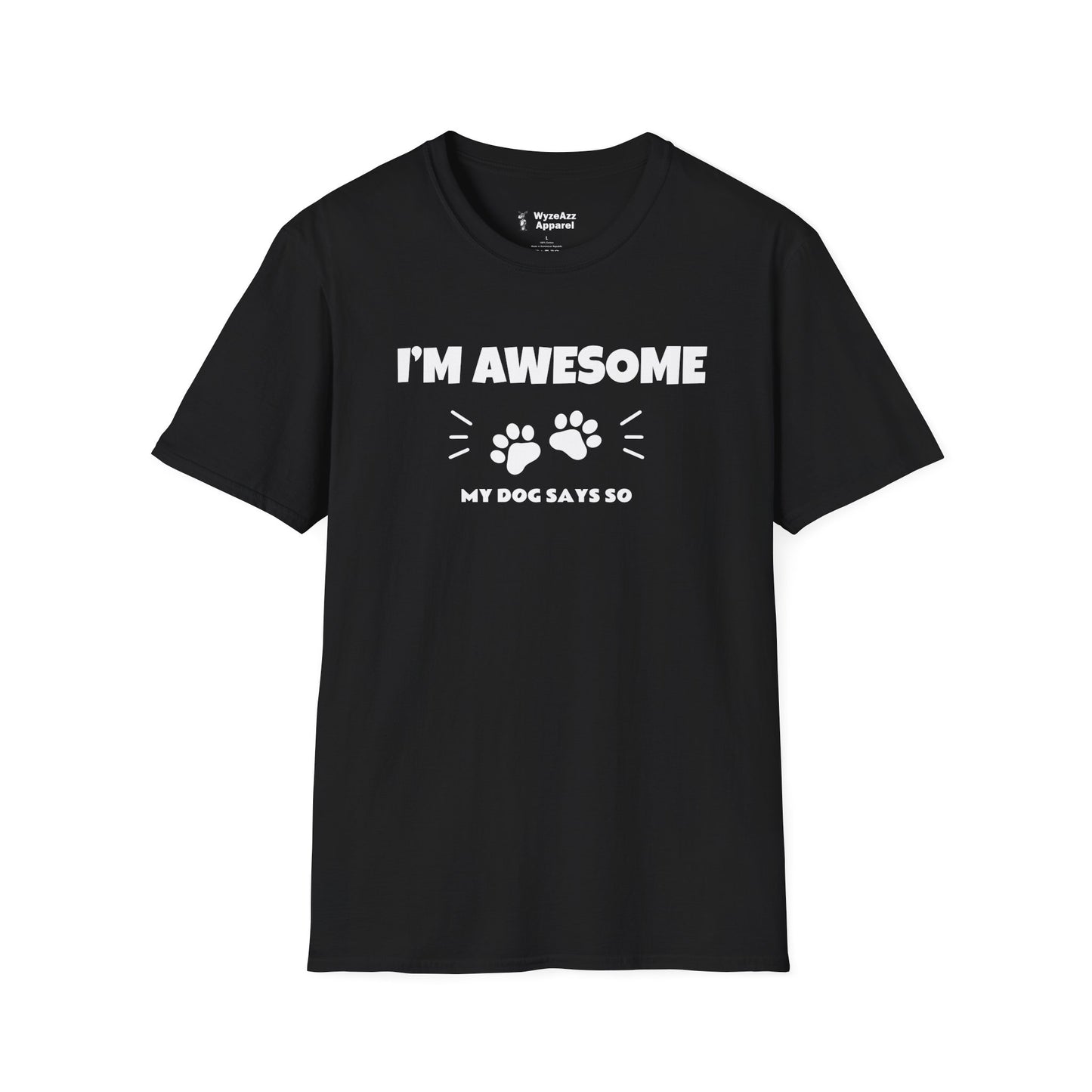 I'm Awesome.  My Dog Says So T-Shirt