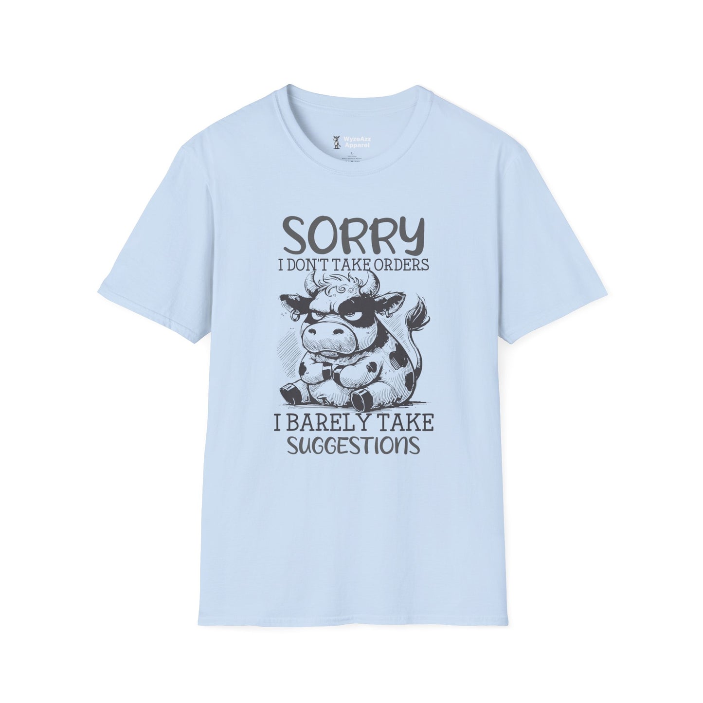 Sorry I Don't Take Orders, I Barely Take Suggestions T-Shirt