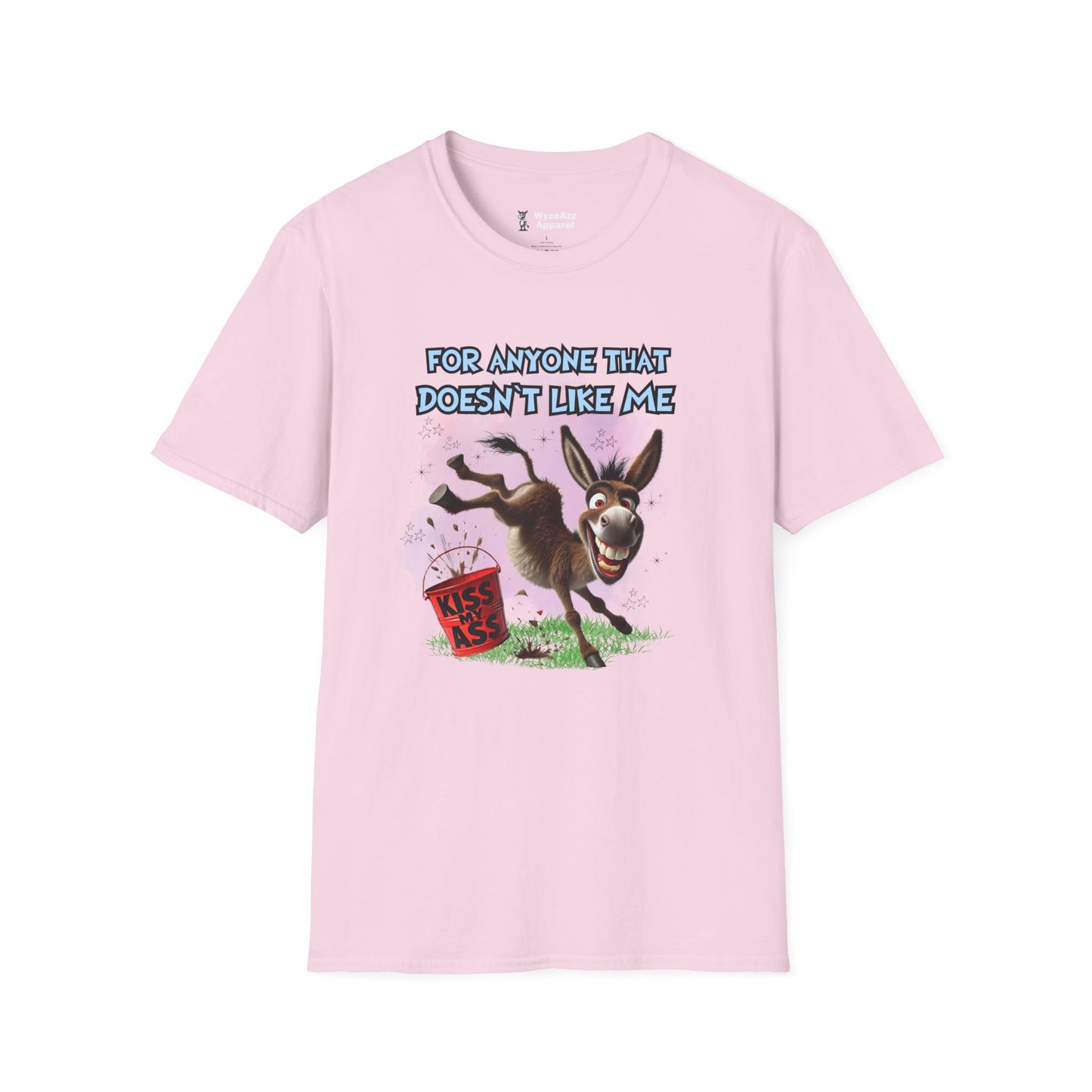 For Anyone That Doesn't Like Me... Kiss My A** T-Shirt