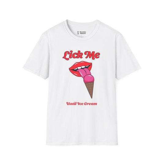 Lick Me Until Ice Cream Part 2 T-Shirt