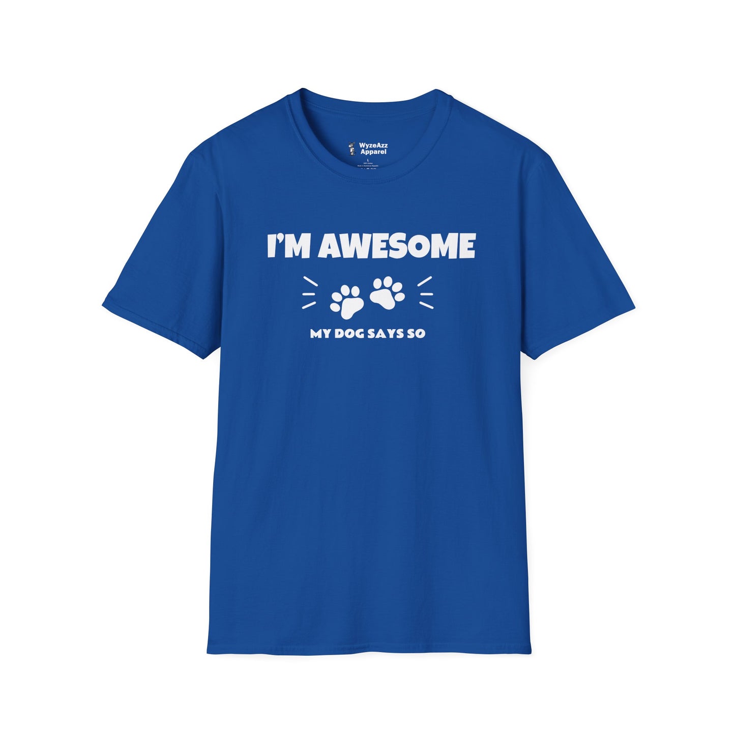 I'm Awesome.  My Dog Says So T-Shirt