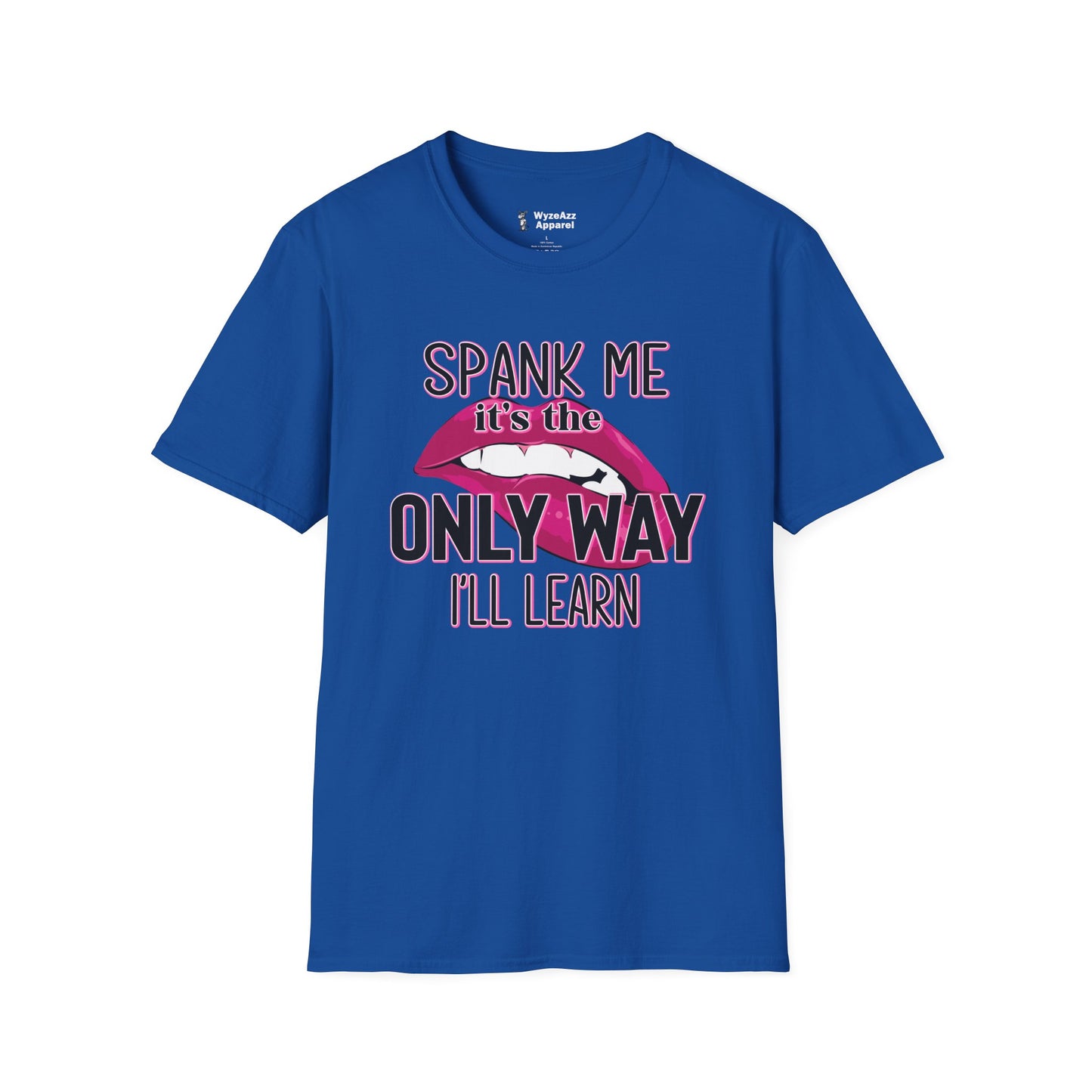 Spank Me It's The Only Way I'll Learn T-Shirt