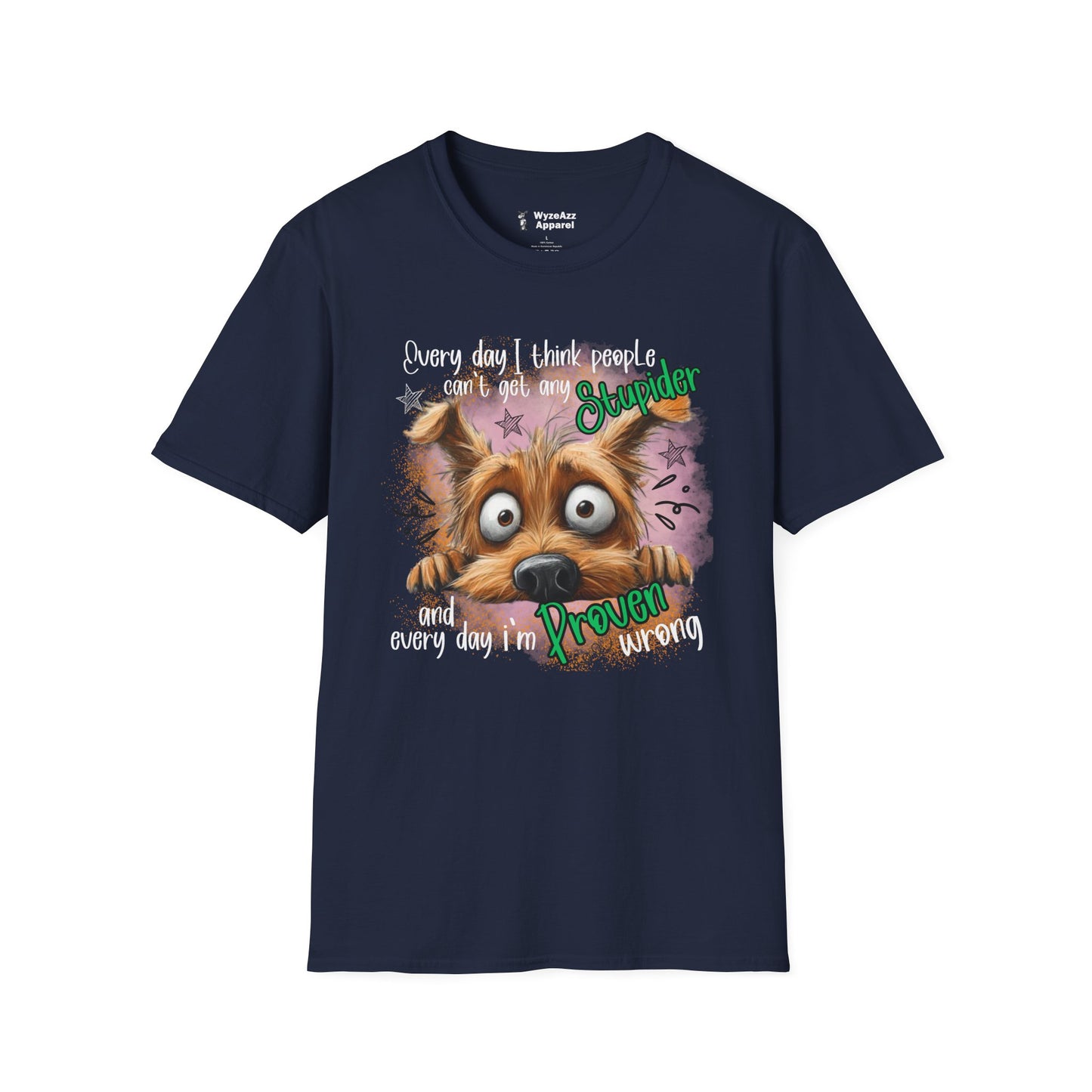 Every Day I Think People Can't Get Any Stupider T-Shirt