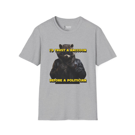 I'd Trust A Raccoon Before A Politician T-Shirt