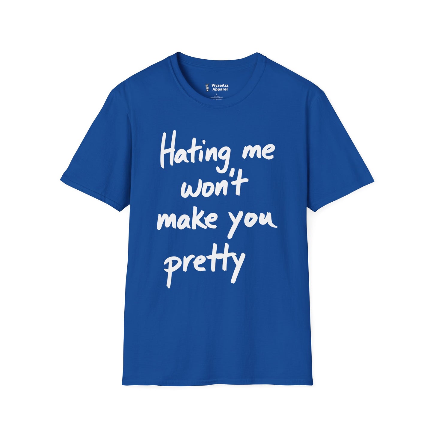 Hating Me Won't Make You Pretty T-Shirt