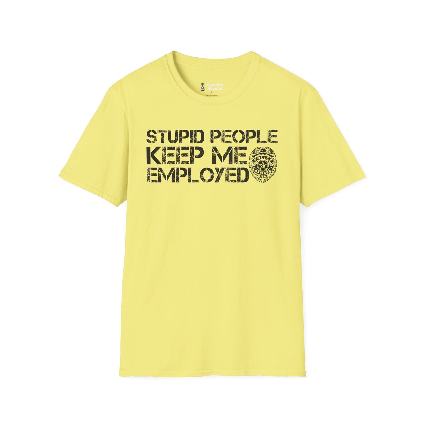Police - Stupid People Keep Me Employed T-Shirt