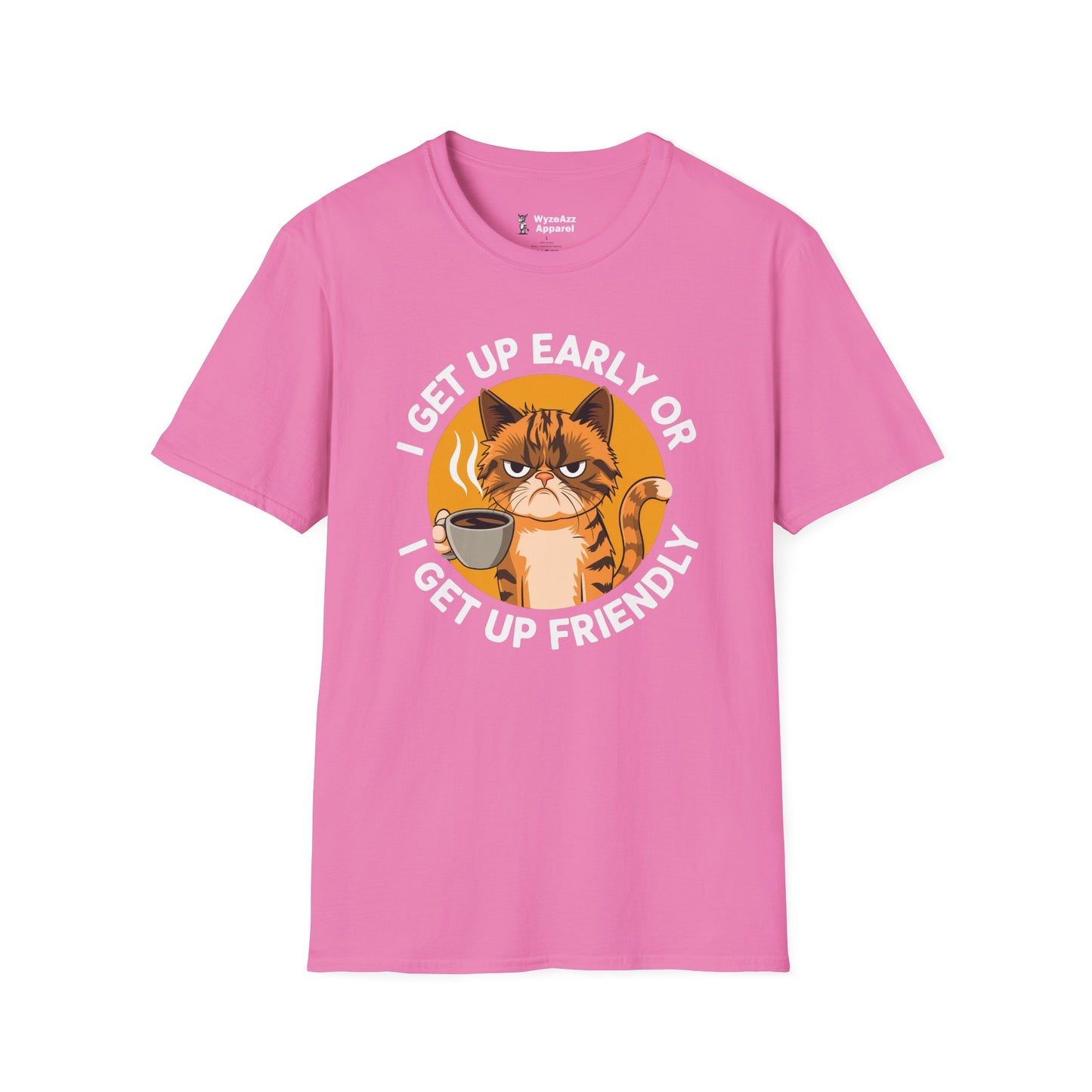 I Get Up Early Or I Get Up Friendly T-Shirt