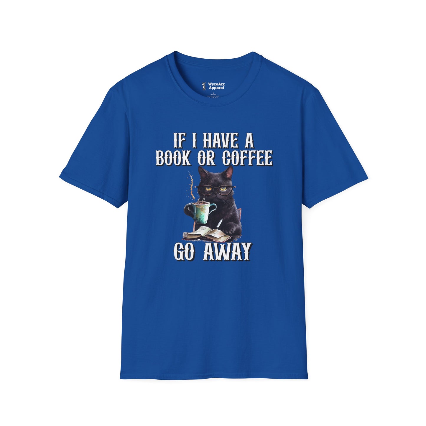 If I Have a Book or Coffee - Go Away T-Shirt
