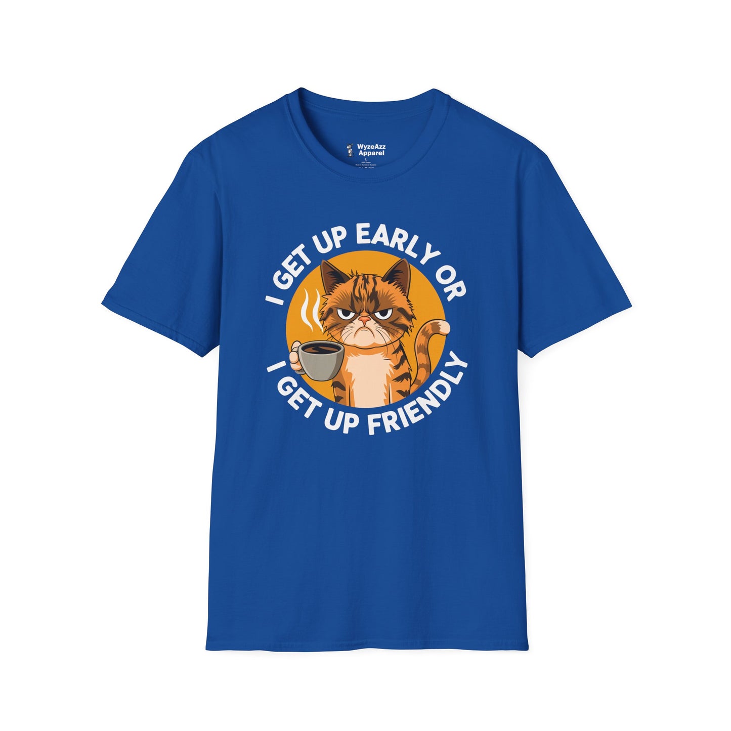 I Get Up Early Or I Get Up Friendly T-Shirt