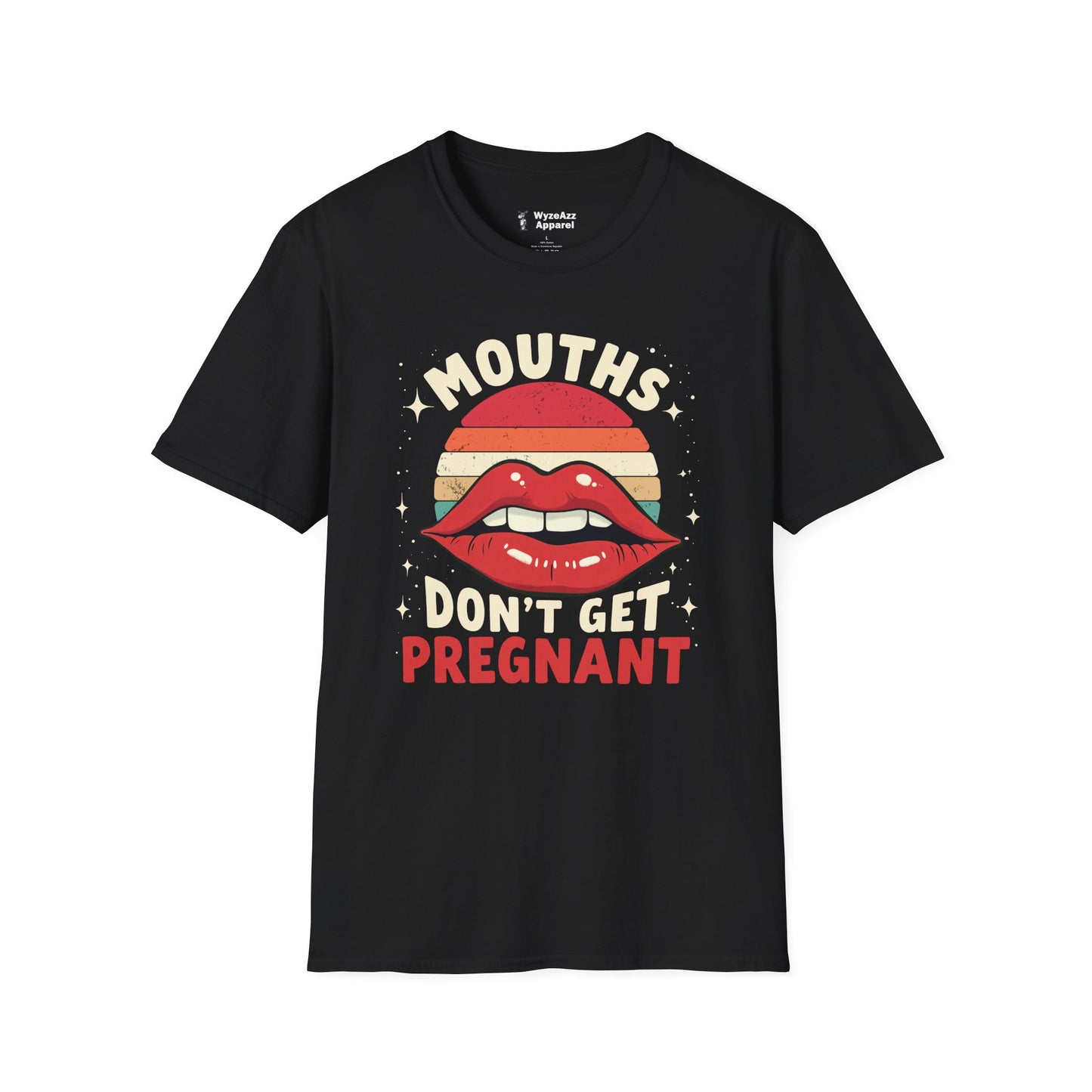 Mouths Don't Get Pregnant T-Shirt