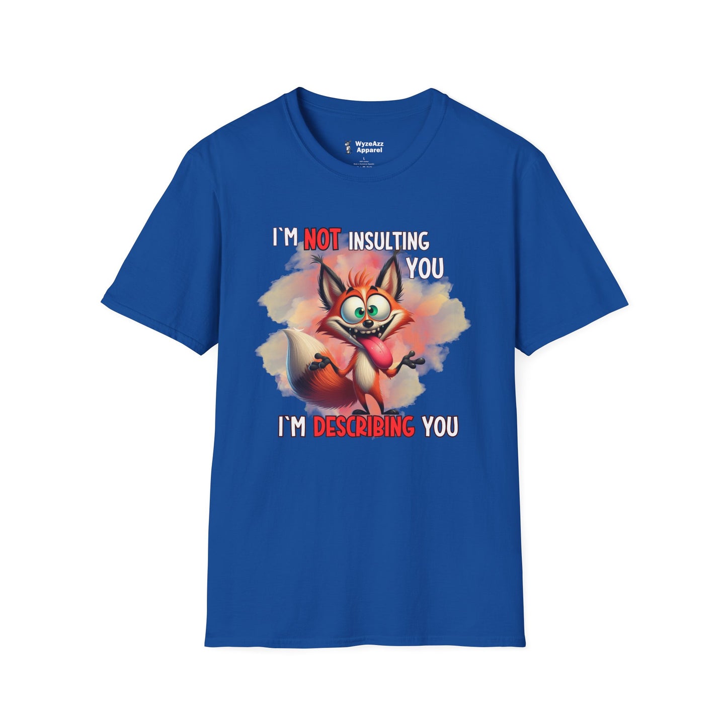 I'm Not Insulting You, I'm Describing You T-Shirt