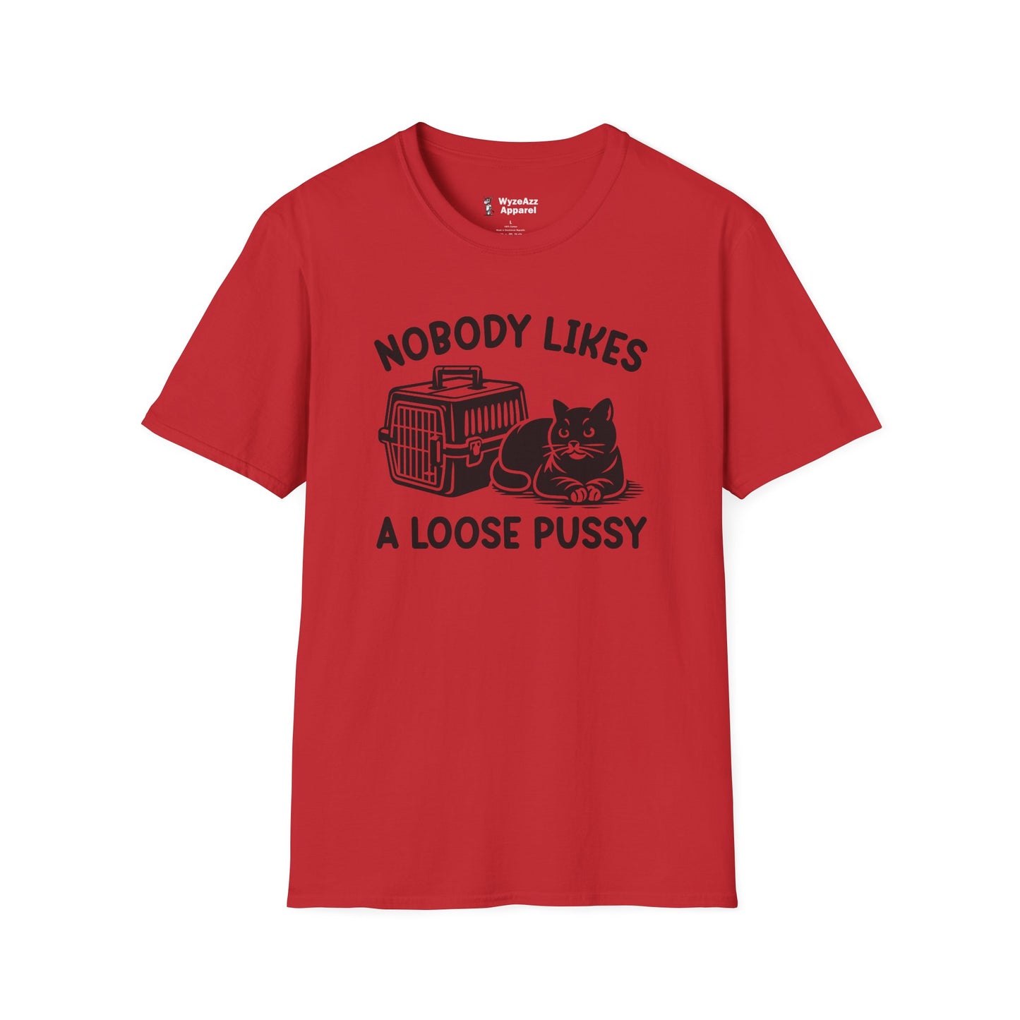 Nobody Likes A Loose Pussy Cat T-Shirt