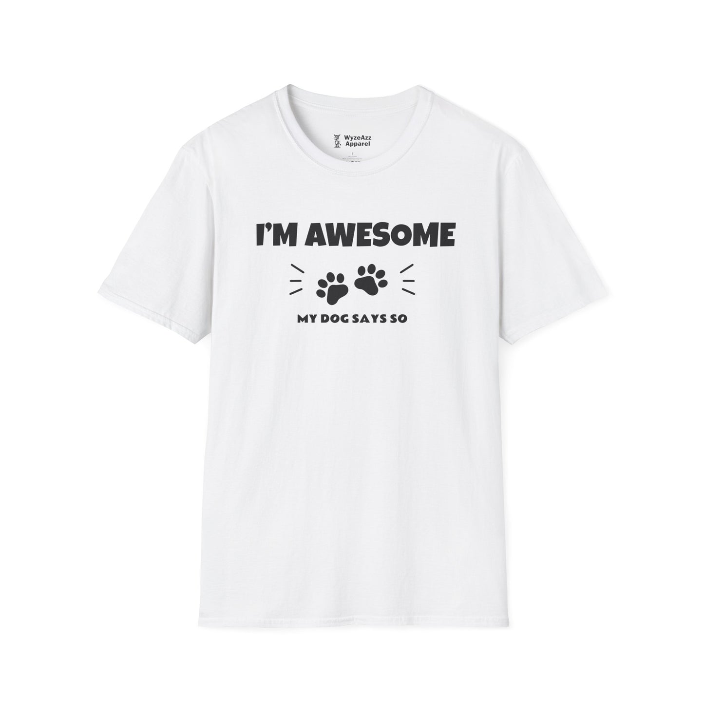 I'm Awesome.  My Dog Says So T-Shirt