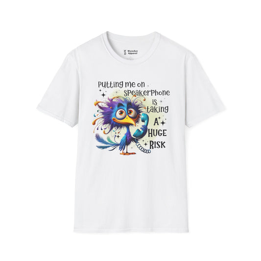 Putting Me On Speakerphone Is Taking A Huge Risk T-Shirt