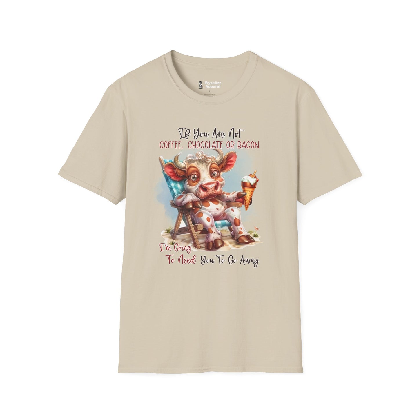 If You Are Not Coffee, Chocolate or Bacon (Go Away) T-Shirt