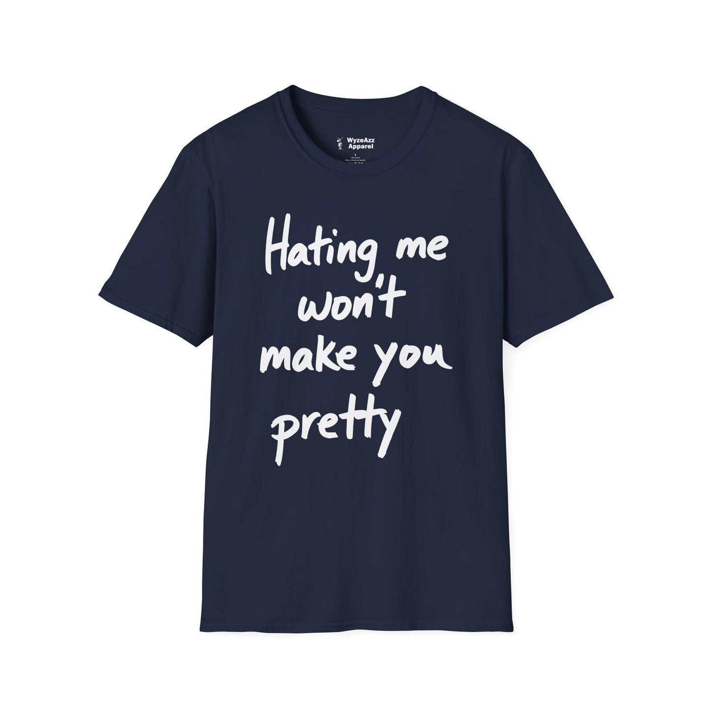 Hating Me Won't Make You Pretty T-Shirt