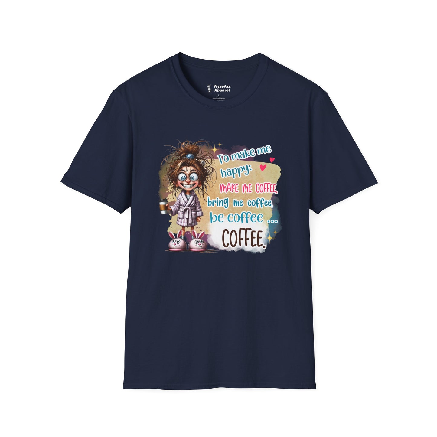 To Make Me Happy, Make Me Coffee T-Shirt