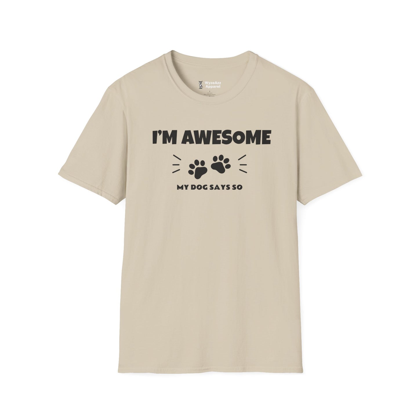 I'm Awesome.  My Dog Says So T-Shirt