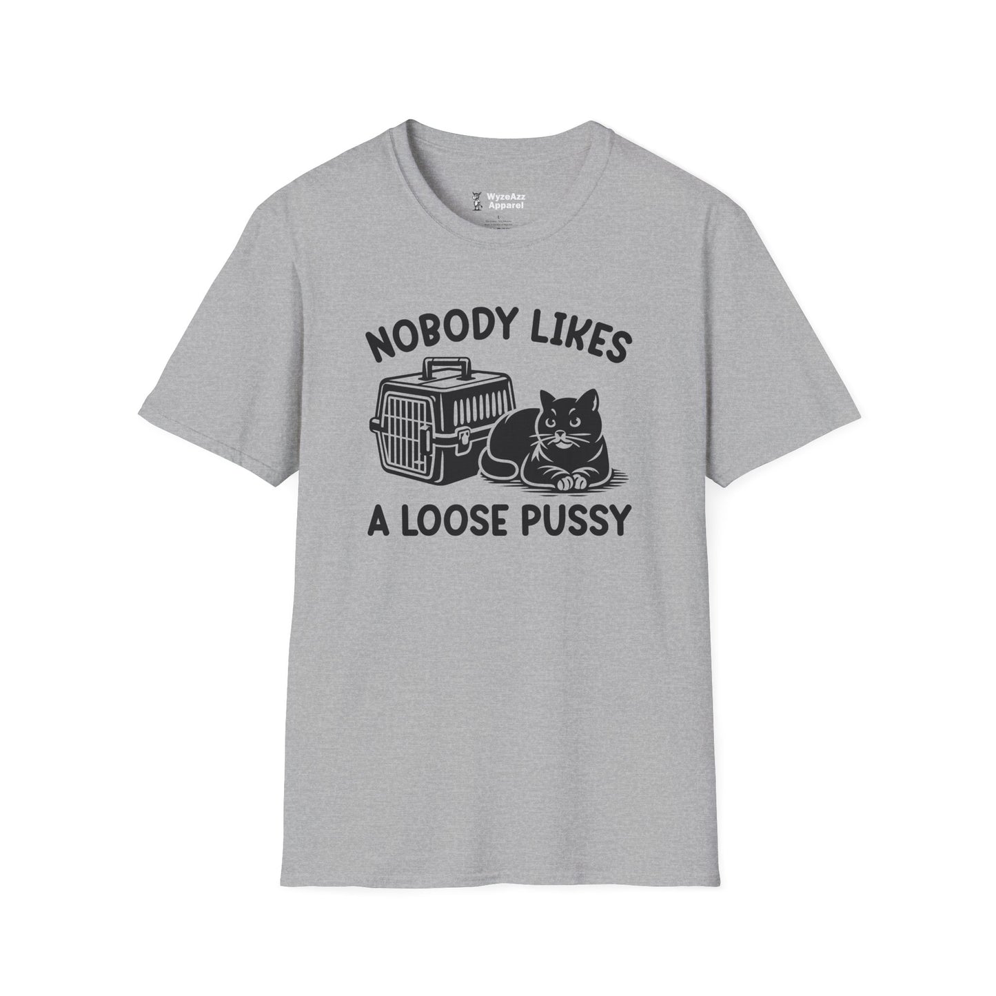 Nobody Likes A Loose Pussy Cat T-Shirt