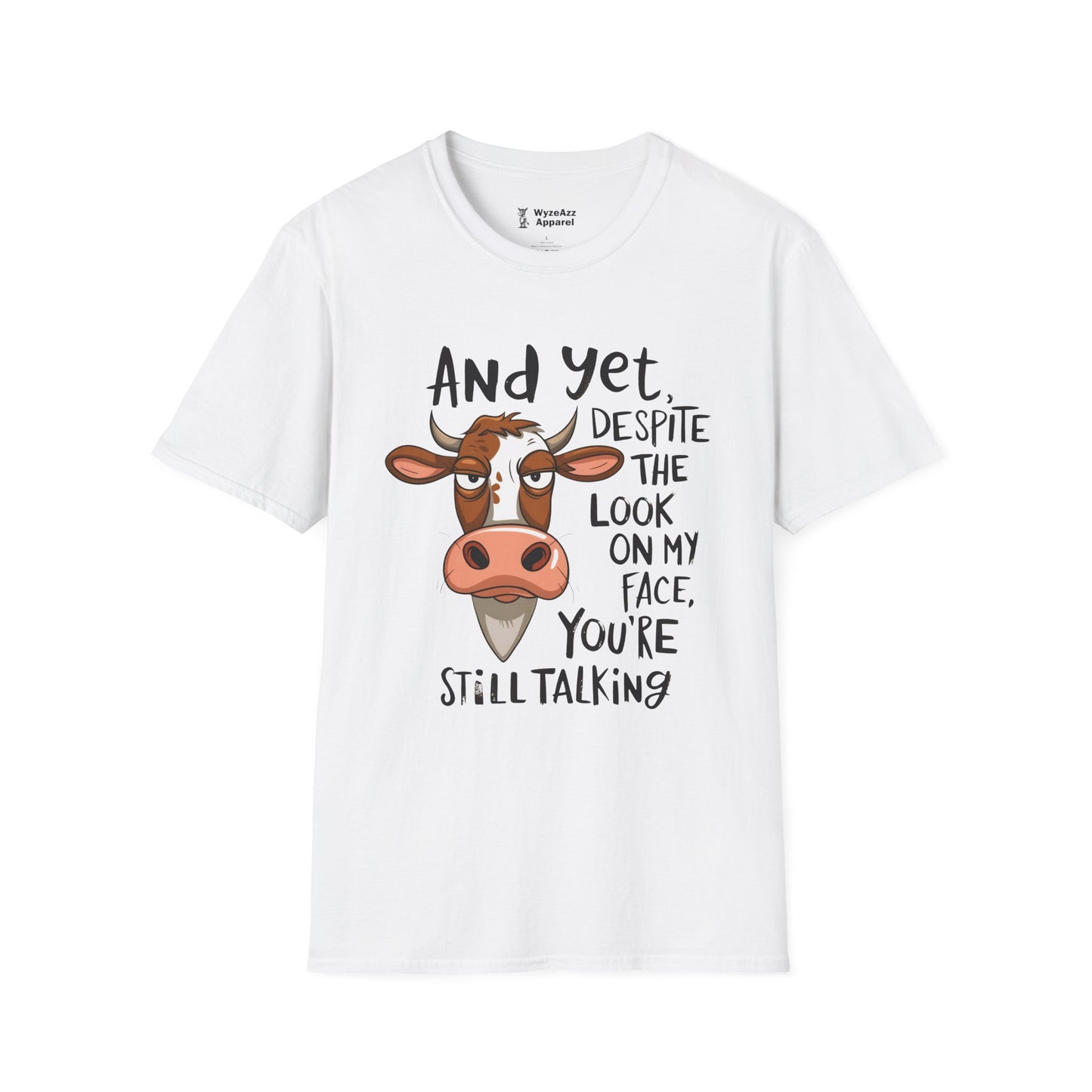 And Yet Despite The Look On My Face, You're Still Talking T-Shirt