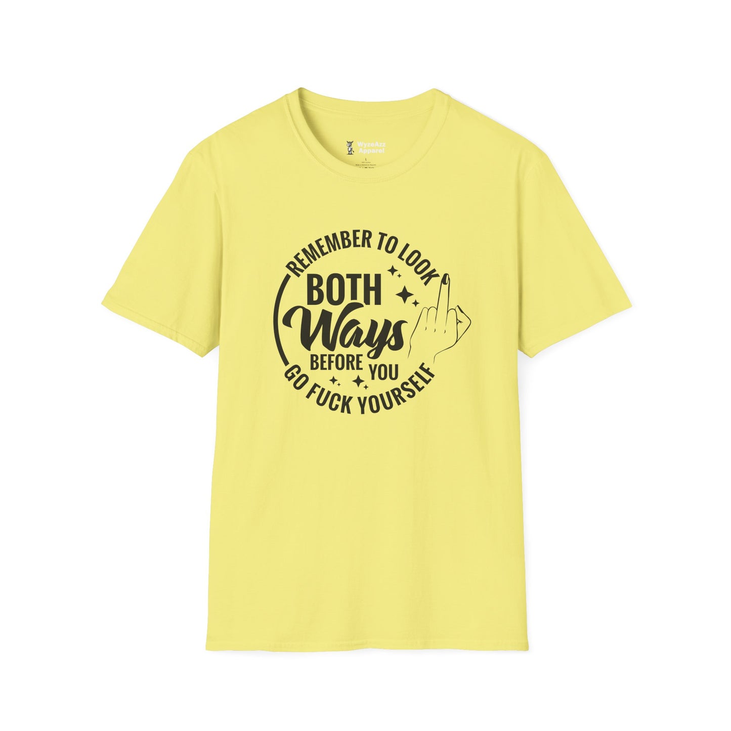 Remember To Look Both Ways Before You Go F*** Yourself T-Shirt