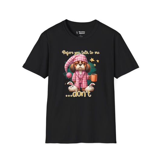 Before You Talk To Me... Don't T-Shirt